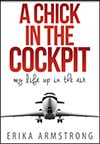 Book Cover for A Chick in the Cockpit by Erika Armstrong